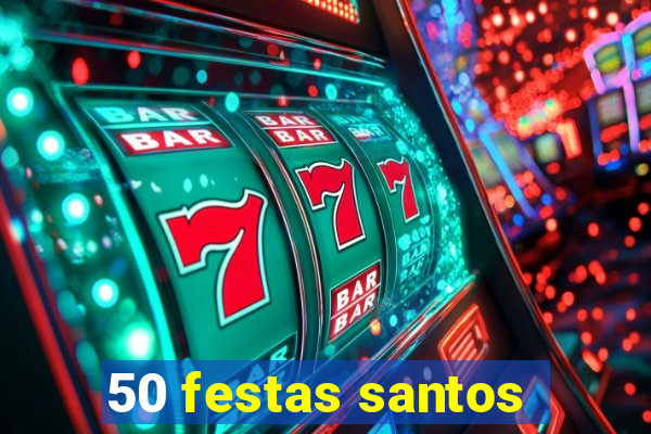 50 festas santos - sp